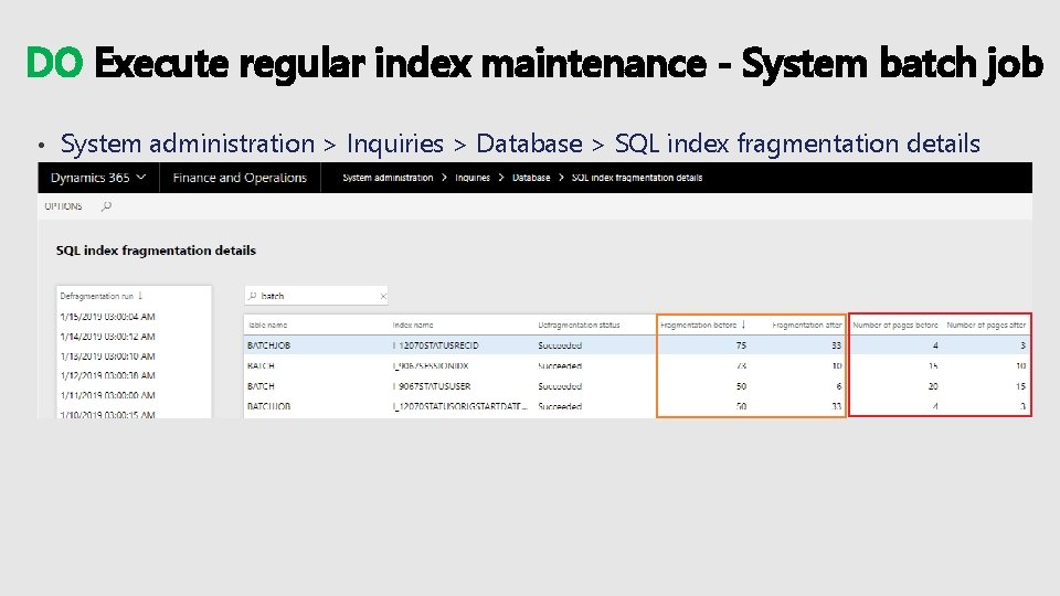 DO Execute regular index maintenance - System batch job • System administration > Inquiries