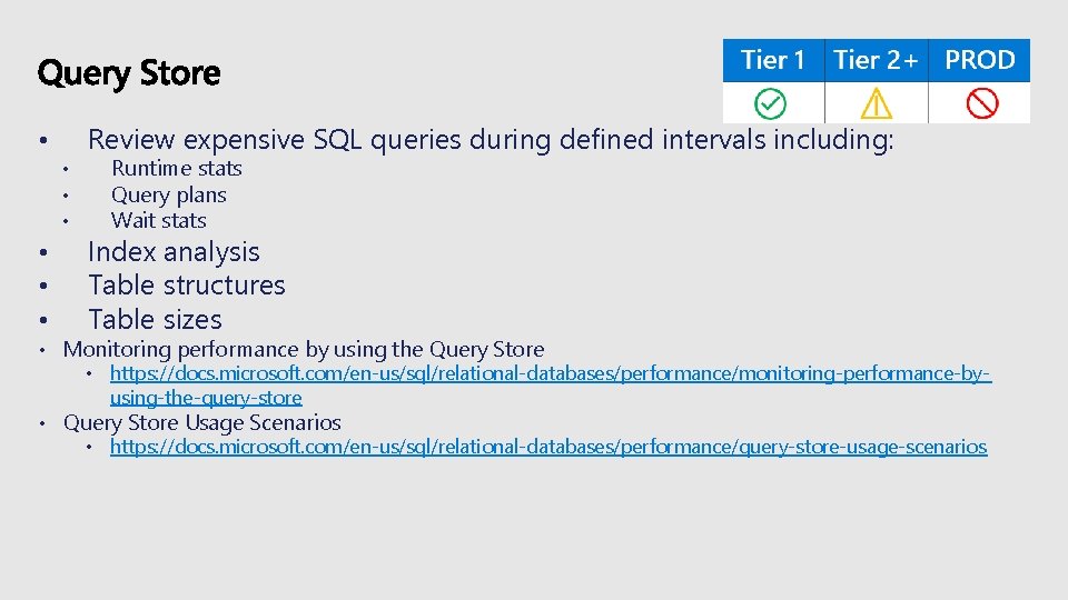 Review expensive SQL queries during defined intervals including: • • Runtime stats Query plans