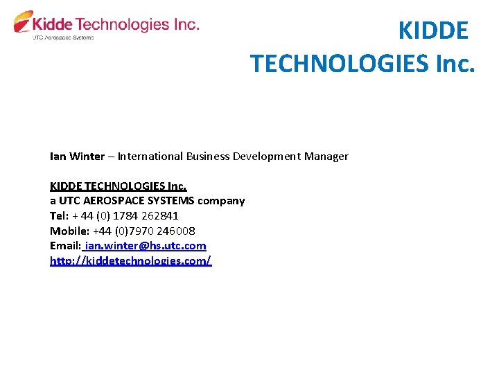 KIDDE TECHNOLOGIES Inc. Ian Winter – International Business Development Manager KIDDE TECHNOLOGIES Inc. a