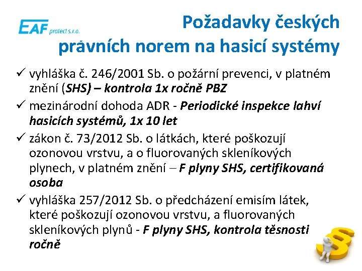 Požadavky českých právních norem na hasicí systémy ü vyhláška č. 246/2001 Sb. o požární