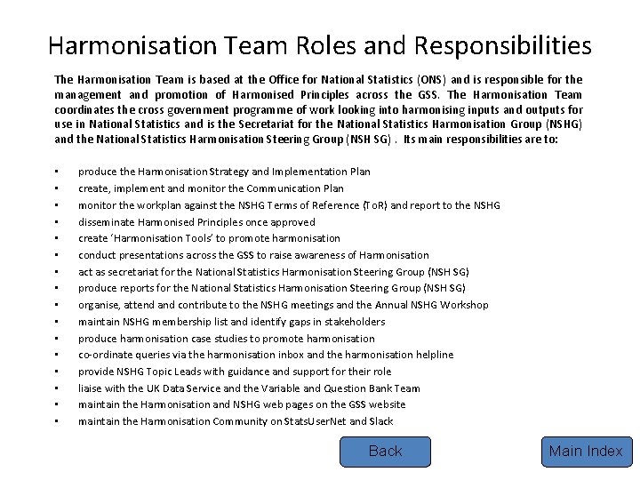 Harmonisation Team Roles and Responsibilities The Harmonisation Team is based at the Office for