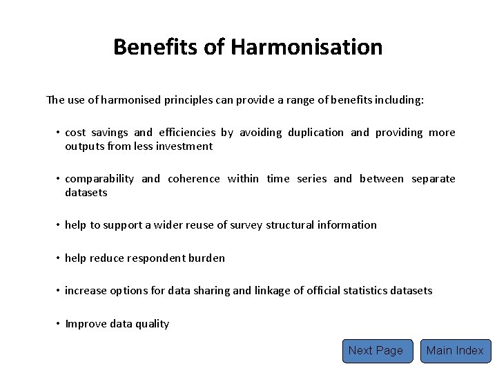 Benefits of Harmonisation The use of harmonised principles can provide a range of benefits