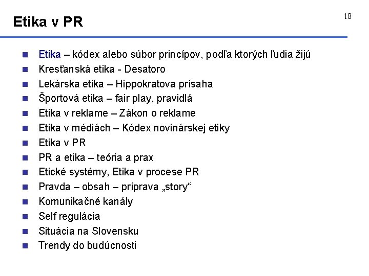 Etika v PR n n n n Etika – kódex alebo súbor princípov, podľa