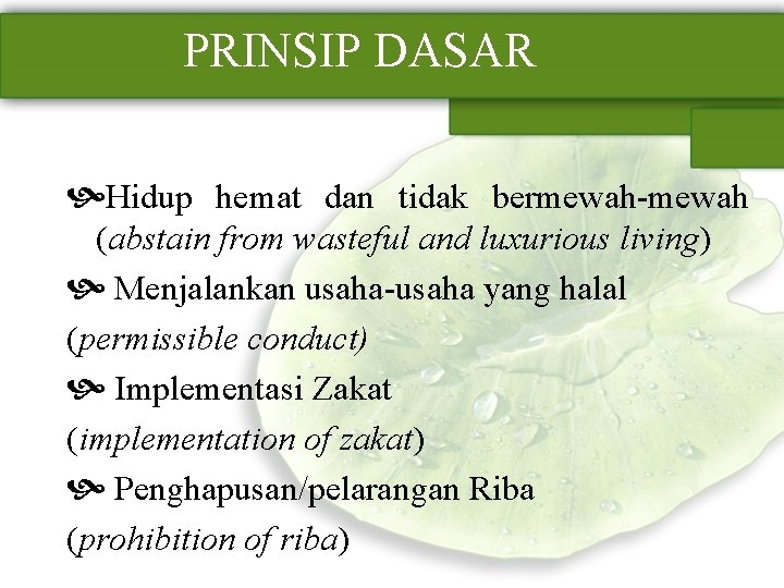 PRINSIP DASAR Hidup hemat dan tidak bermewah-mewah (abstain from wasteful and luxurious living) Menjalankan