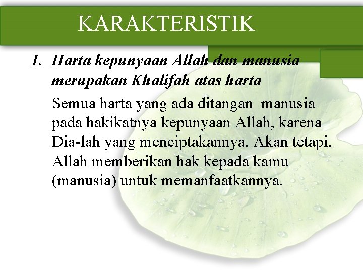 KARAKTERISTIK 1. Harta kepunyaan Allah dan manusia merupakan Khalifah atas harta Semua harta yang