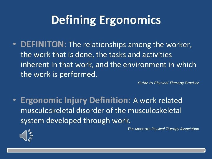 Defining Ergonomics • DEFINITON: The relationships among the worker, the work that is done,