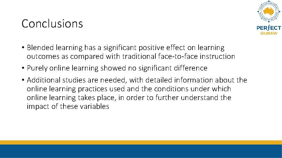 Conclusions • Blended learning has a significant positive effect on learning outcomes as compared