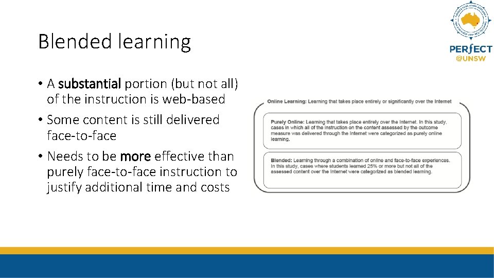 Blended learning • A substantial portion (but not all) of the instruction is web-based