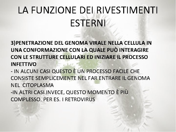 LA FUNZIONE DEI RIVESTIMENTI ESTERNI 3)PENETRAZIONE DEL GENOMA VIRALE NELLA CELLULA IN UNA CONFORMAZIONE