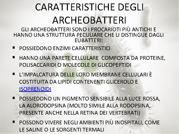 CARATTERISTICHE DEGLI ARCHEOBATTERI SONO I PROCARIOTI PIÙ ANTICHI E HANNO UNA STRUTTURA PECULIARE CHE