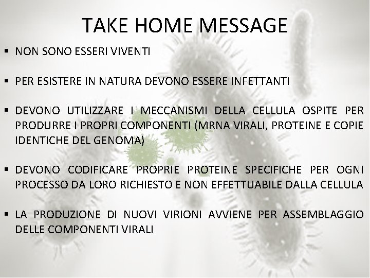 TAKE HOME MESSAGE § NON SONO ESSERI VIVENTI § PER ESISTERE IN NATURA DEVONO