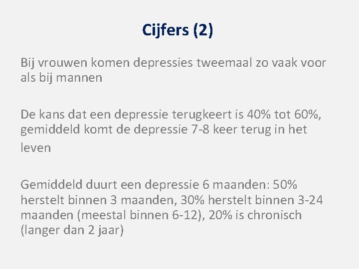 Cijfers (2) Bij vrouwen komen depressies tweemaal zo vaak voor als bij mannen De