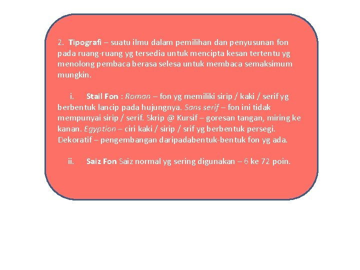 2. Tipografi – suatu ilmu dalam pemilihan dan penyusunan fon pada ruang-ruang yg tersedia