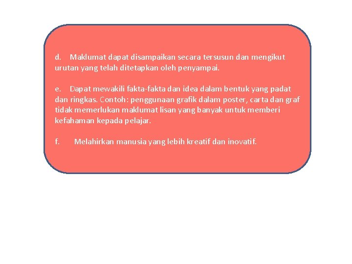 d. Maklumat dapat disampaikan secara tersusun dan mengikut urutan yang telah ditetapkan oleh penyampai.