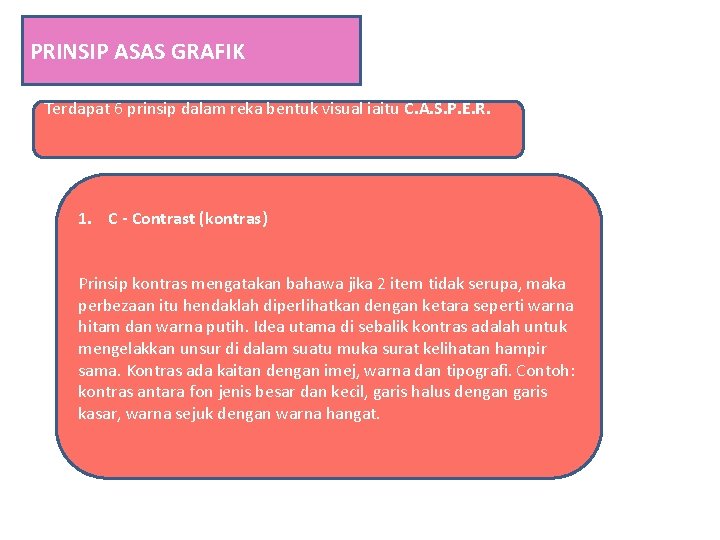 PRINSIP ASAS GRAFIK Terdapat 6 prinsip dalam reka bentuk visual iaitu C. A. S.