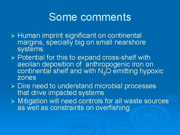 Some comments Human imprint significant on continental margins, specially big on small nearshore systems.