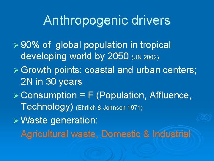 Anthropogenic drivers Ø 90% of global population in tropical developing world by 2050 (UN