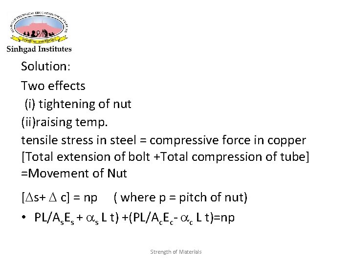 Solution: Two effects (i) tightening of nut (ii)raising temp. tensile stress in steel =