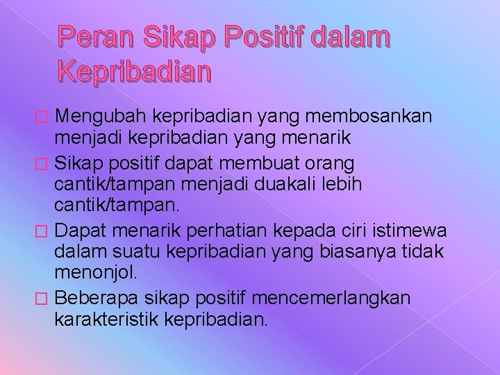 Peran Sikap Positif dalam Kepribadian Mengubah kepribadian yang membosankan menjadi kepribadian yang menarik �