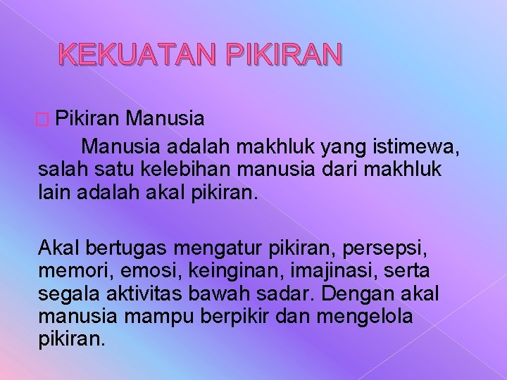 KEKUATAN PIKIRAN � Pikiran Manusia adalah makhluk yang istimewa, salah satu kelebihan manusia dari KEKUATAN PIKIRAN � Pikiran Manusia adalah makhluk yang istimewa, salah satu kelebihan manusia dari