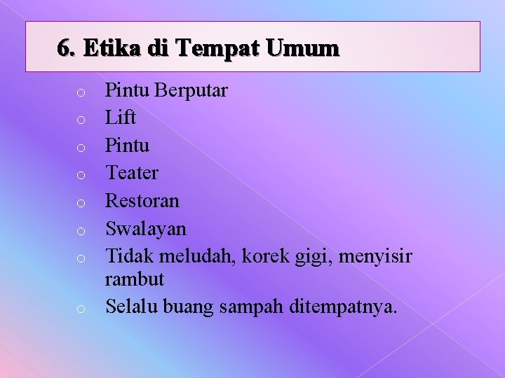 6. Etika di Tempat Umum o o o o Pintu Berputar Lift Pintu Teater