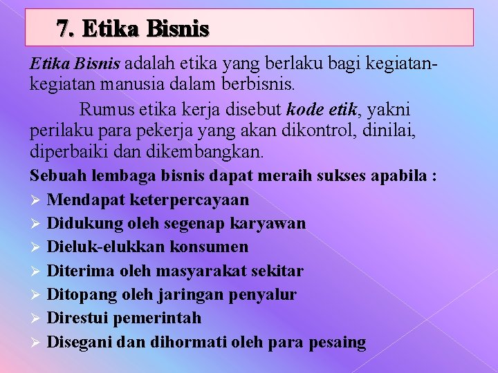 7. Etika Bisnis adalah etika yang berlaku bagi kegiatan- kegiatan manusia dalam berbisnis. Rumus 7. Etika Bisnis adalah etika yang berlaku bagi kegiatan- kegiatan manusia dalam berbisnis. Rumus