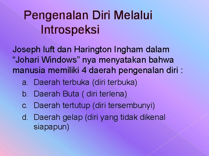 Pengenalan Diri Melalui Introspeksi Joseph luft dan Harington Ingham dalam “Johari Windows” nya menyatakan