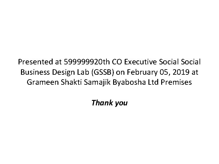 Presented at 599999920 th CO Executive Social Business Design Lab (GSSB) on February 05,