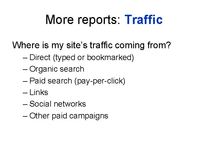 More reports: Traffic Where is my site’s traffic coming from? – Direct (typed or