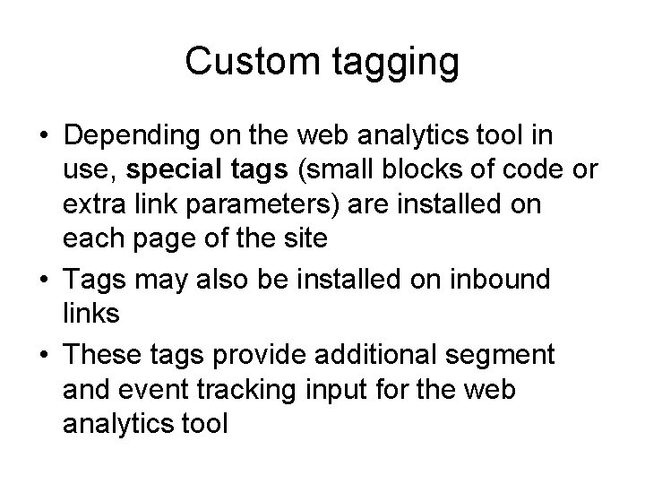 Custom tagging • Depending on the web analytics tool in use, special tags (small