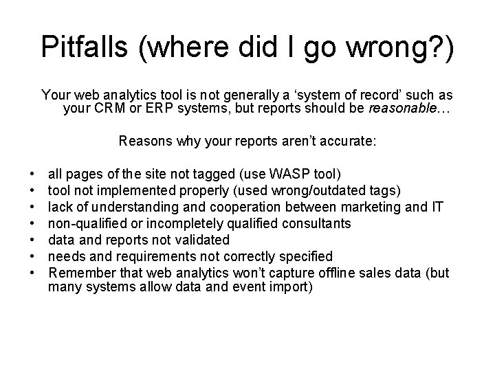 Pitfalls (where did I go wrong? ) Your web analytics tool is not generally