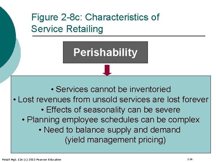Figure 2 -8 c: Characteristics of Service Retailing Perishability • Services cannot be inventoried