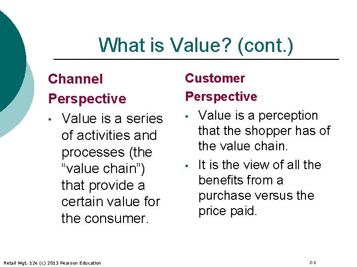 What is Value? (cont. ) Channel Perspective • Value is a series of activities