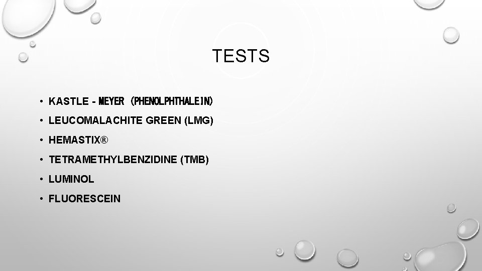 TESTS • KASTLE‐MEYER (PHENOLPHTHALEIN) • LEUCOMALACHITE GREEN (LMG) • HEMASTIX® • TETRAMETHYLBENZIDINE (TMB) •