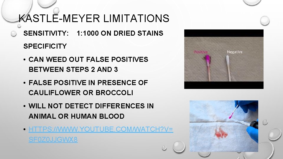 KASTLE-MEYER LIMITATIONS SENSITIVITY: 1: 1000 ON DRIED STAINS SPECIFICITY • CAN WEED OUT FALSE