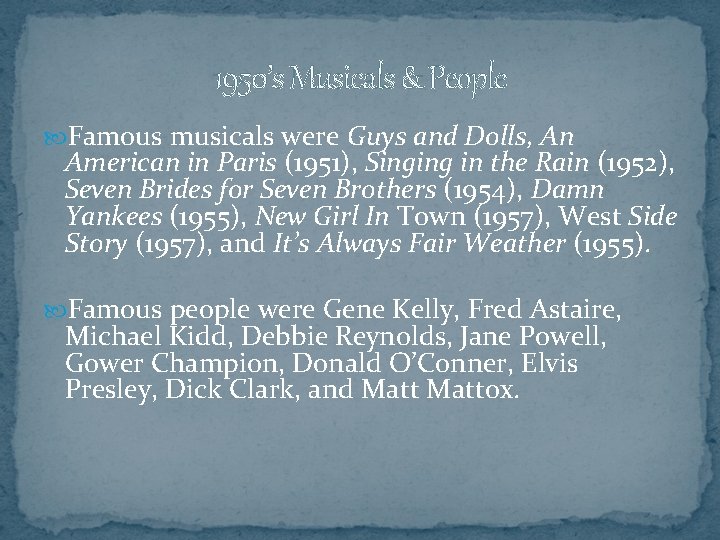 1950’s Musicals & People Famous musicals were Guys and Dolls, An American in Paris