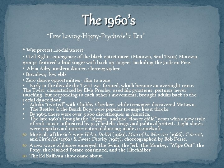 The 1960’s “Free Loving-Hippy-Psychedelic Era” • War protest…social unrest • Civil Rights-emergence of the