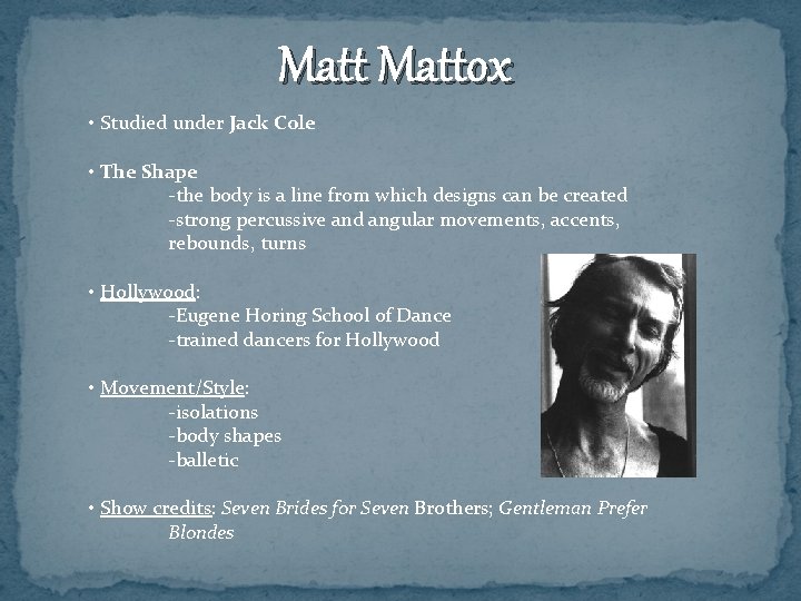 Mattox • Studied under Jack Cole • The Shape -the body is a line