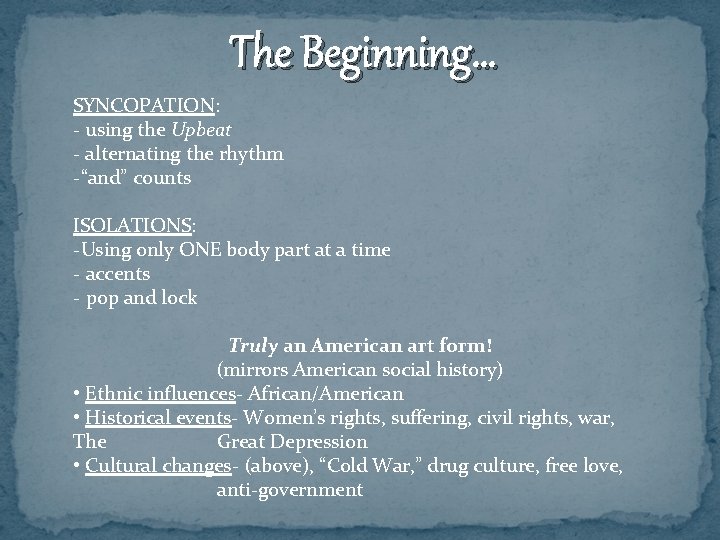 The Beginning… SYNCOPATION: - using the Upbeat - alternating the rhythm -“and” counts ISOLATIONS: