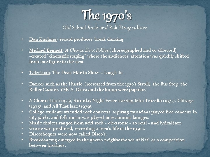 The 1970’s Old School-Rock and Roll-Drug culture • Don Kirshner- record producer, break dancing