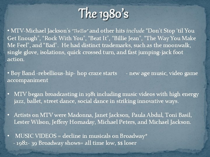 The 1980’s • MTV-Michael Jackson’s “Thriller” and other hits include “Don’t Stop ‘til You