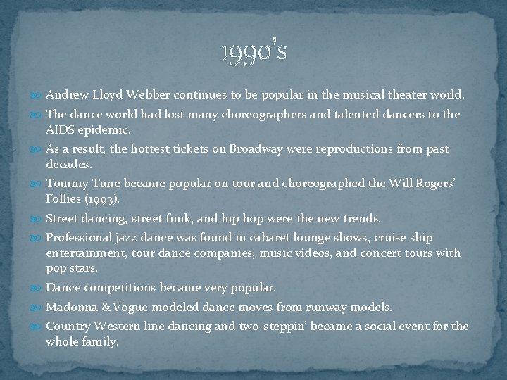 1990’s Andrew Lloyd Webber continues to be popular in the musical theater world. The