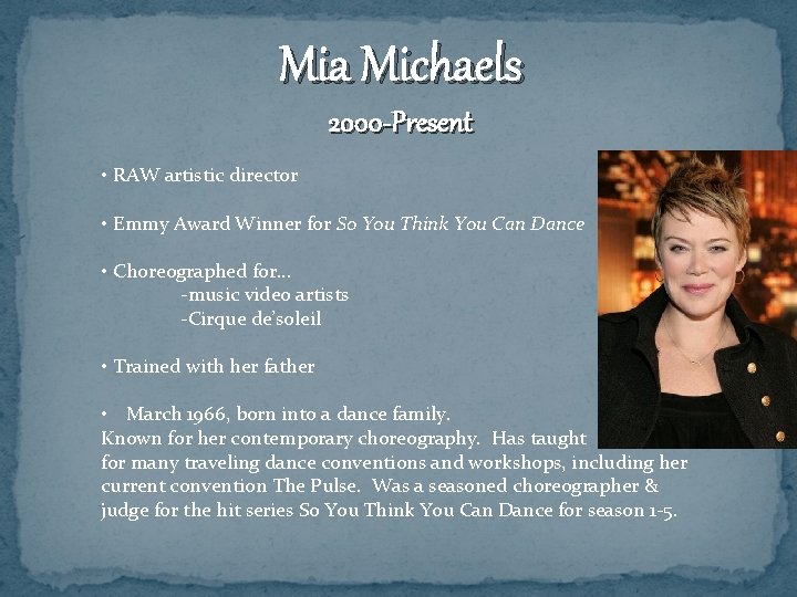 Mia Michaels 2000 -Present • RAW artistic director • Emmy Award Winner for So