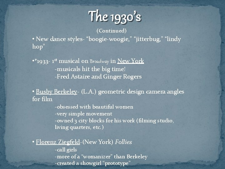 The 1930’s (Continued) • New dance styles- “boogie-woogie, ” “jitterbug, ” “lindy hop” •