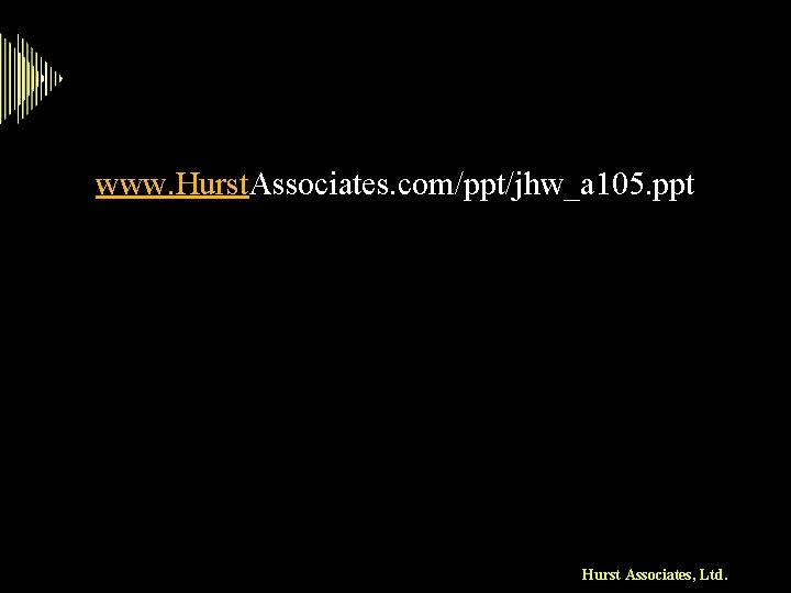 www. Hurst. Associates. com/ppt/jhw_a 105. ppt Hurst Associates, Ltd. 