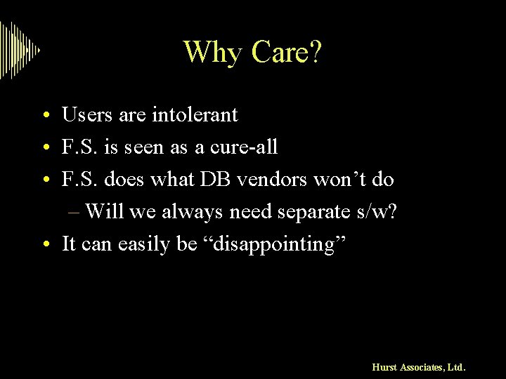 Why Care? • Users are intolerant • F. S. is seen as a cure-all