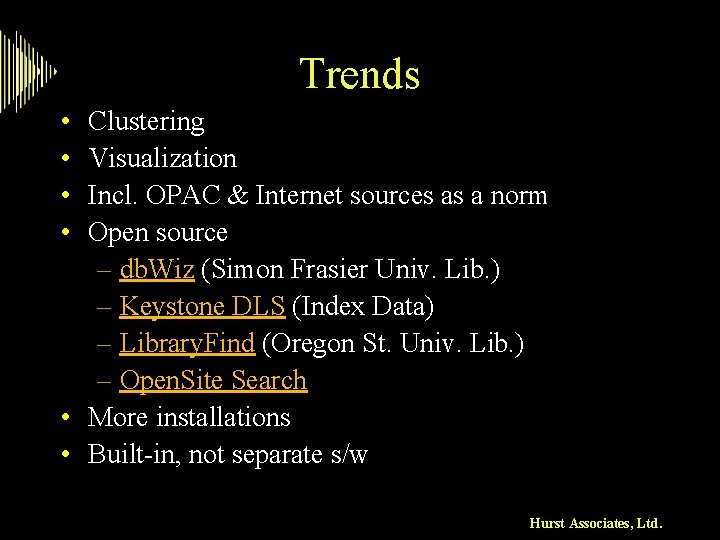 Trends • • Clustering Visualization Incl. OPAC & Internet sources as a norm Open