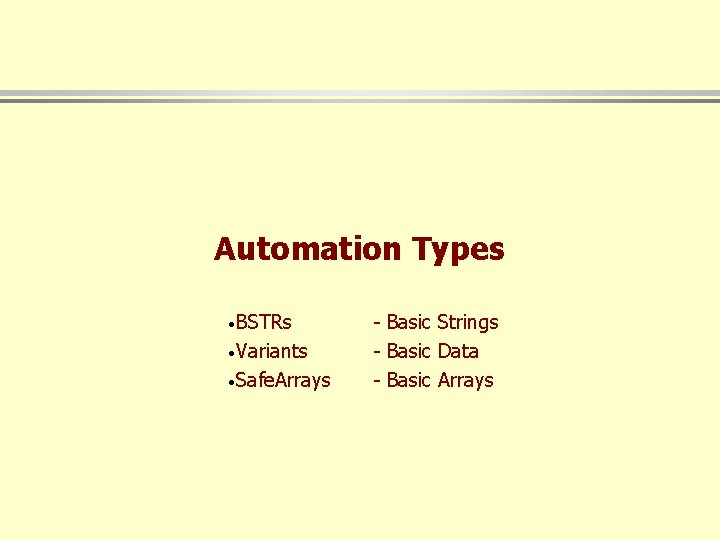 Automation Types ·BSTRs ·Variants ·Safe. Arrays - Basic Strings - Basic Data - Basic