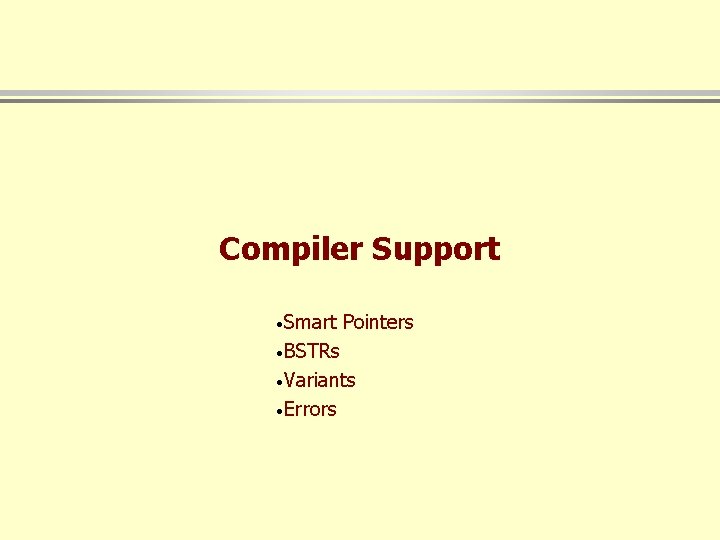 Compiler Support ·Smart Pointers ·BSTRs ·Variants ·Errors 