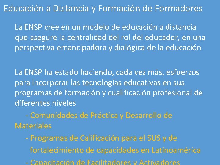 Educación a Distancia y Formación de Formadores La ENSP cree en un modelo de